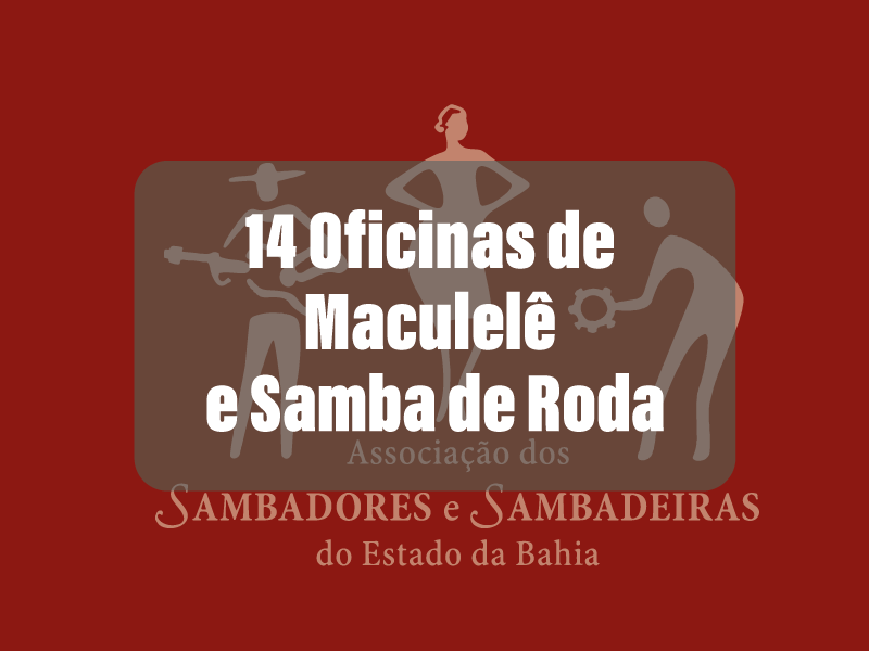 14 OFICINAS DE MACULELÊ E SAMBA DE RODA