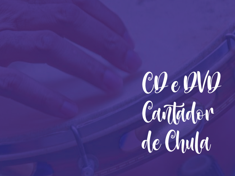 CD E DVD CANTADOR DE CHULA 