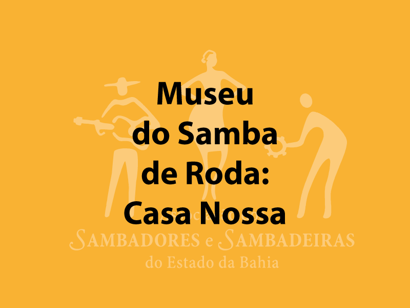 Museu do Samba de Roda: essa Casa é nossa